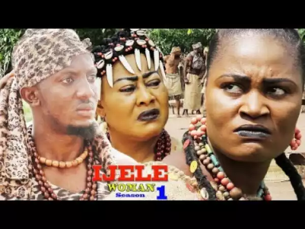 Ijele Woman Season 1 - 2019 Nollywood Movie